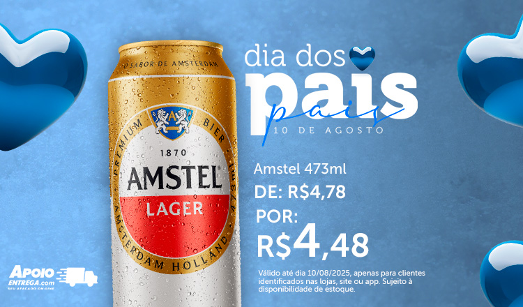 Dia dos Pais - Cerveja Amstel 473ml ate 10/08